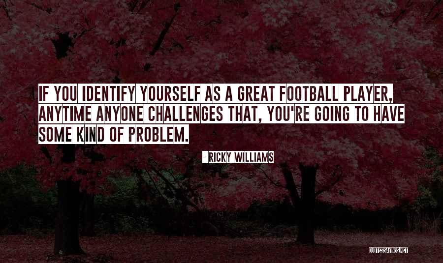 Best Ricky Williams Quotes By Ricky Williams