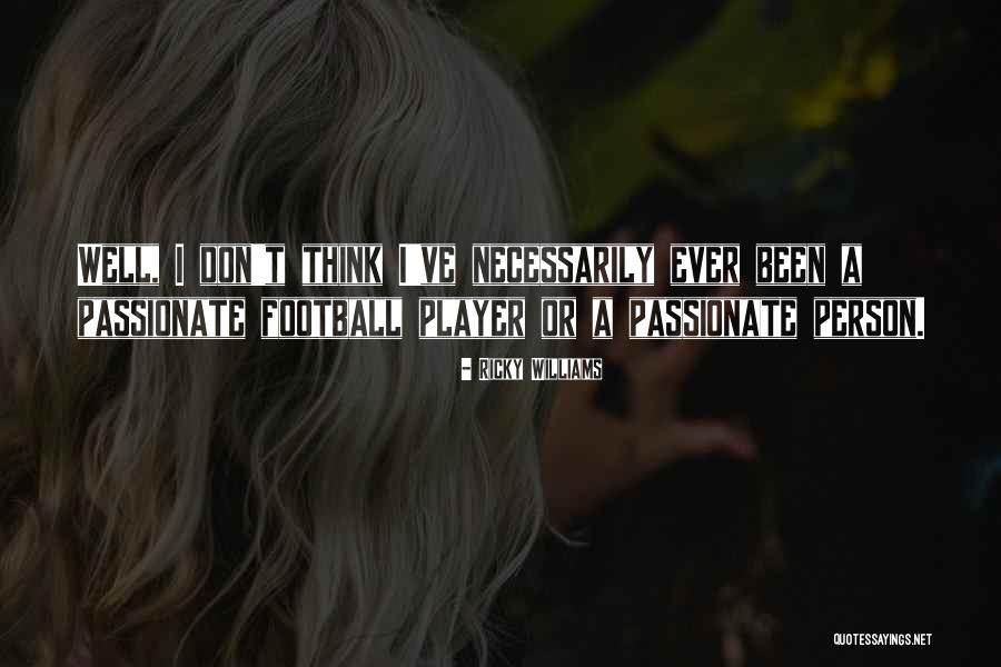 Best Ricky Williams Quotes By Ricky Williams Best Ricky Williams Quotes By Ricky Williams