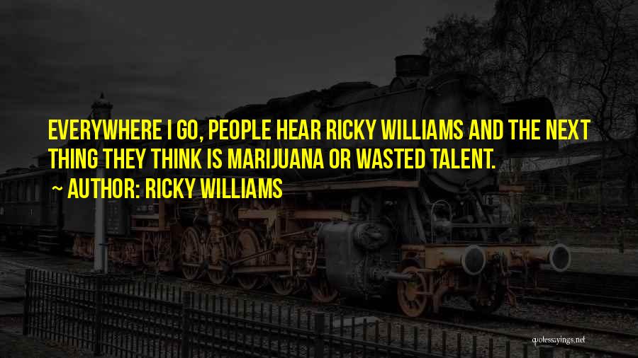 Best Ricky Williams Quotes By Ricky Williams Best Ricky Williams Quotes By Ricky Williams