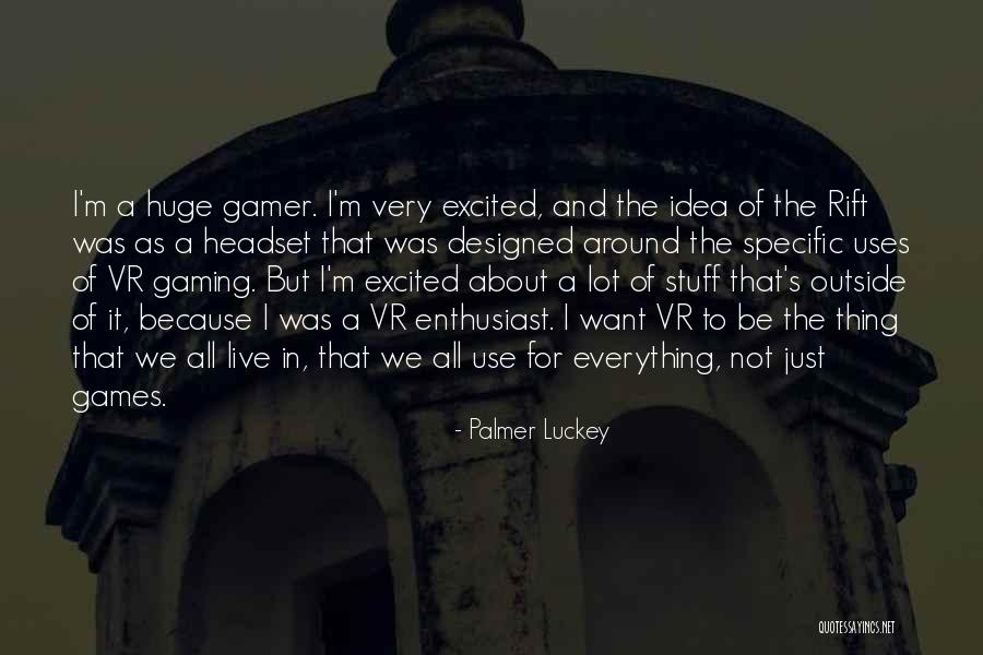 Best Rift Quotes By Palmer Luckey