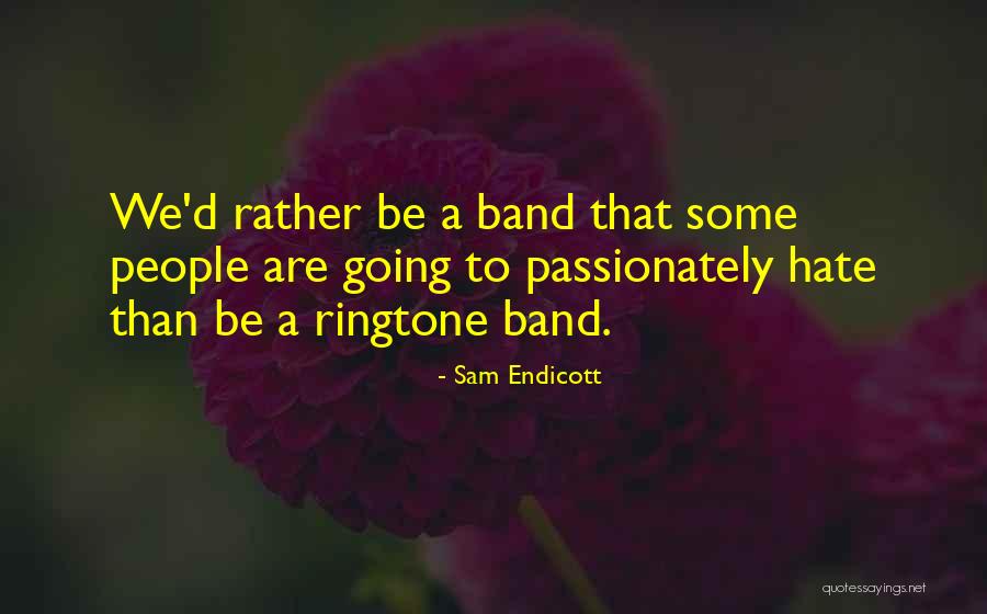 Best Ringtone Quotes By Sam Endicott