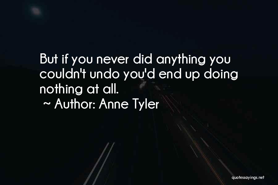 Best Risk Taking Quotes By Anne Tyler