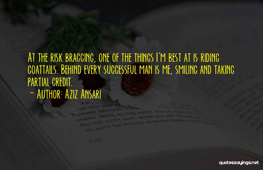 Best Risk Taking Quotes By Aziz Ansari