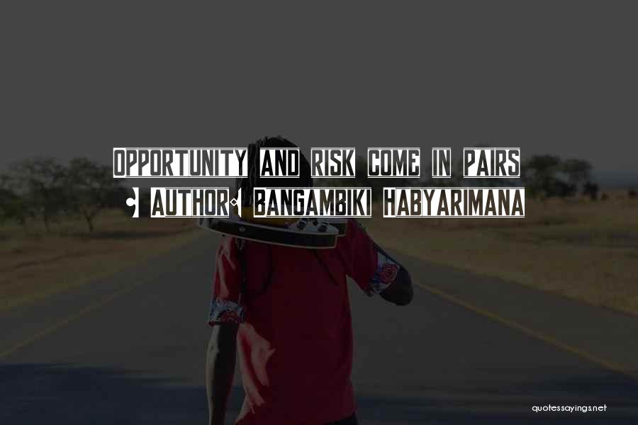 Best Risk Taking Quotes By Bangambiki Habyarimana