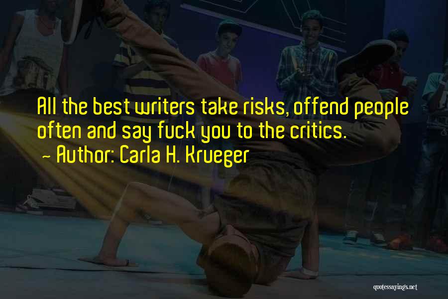 Best Risk Taking Quotes By Carla H. Krueger