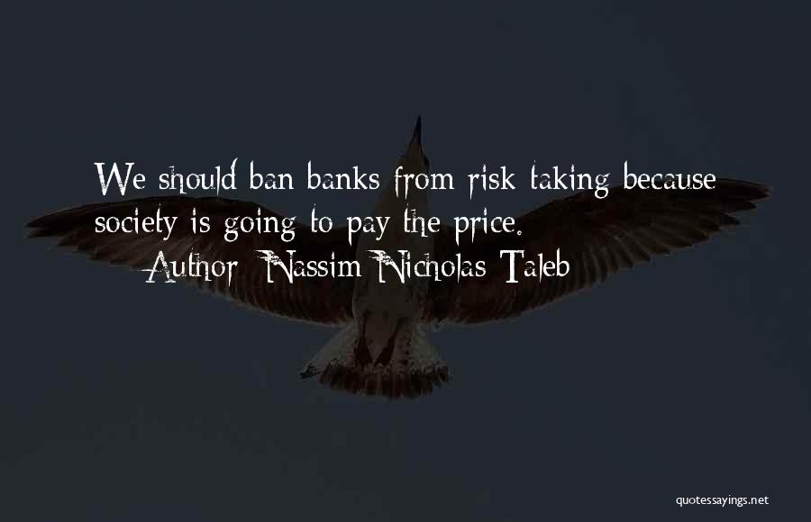 Best Risk Taking Quotes By Nassim Nicholas Taleb