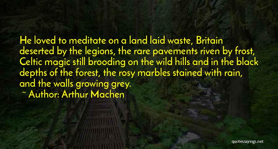 Best Riven Quotes By Arthur Machen