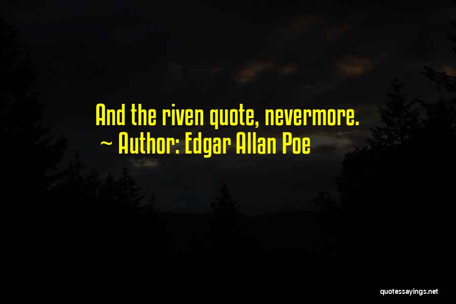 Best Riven Quotes By Edgar Allan Poe
