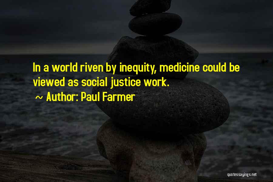 Best Riven Quotes By Paul Farmer