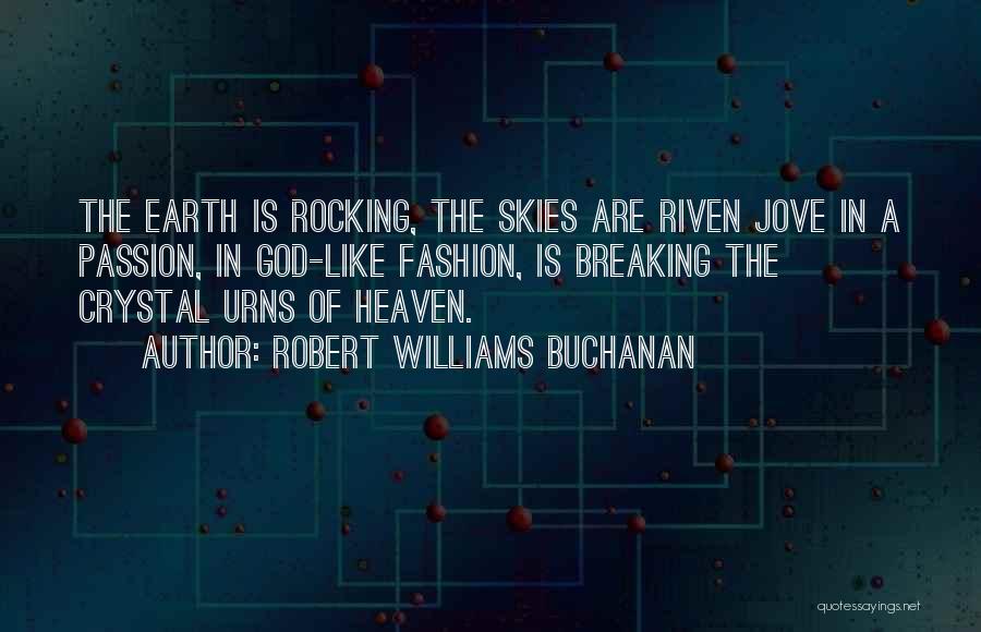 Best Riven Quotes By Robert Williams Buchanan