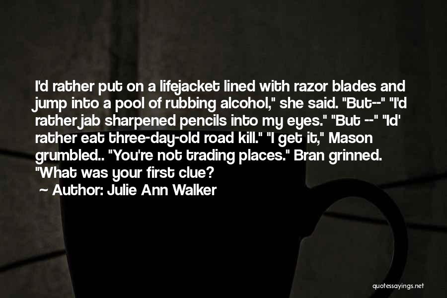 Best Road Id Quotes By Julie Ann Walker