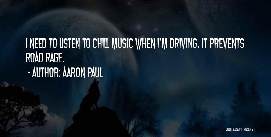 Best Road Rage Quotes By Aaron Paul