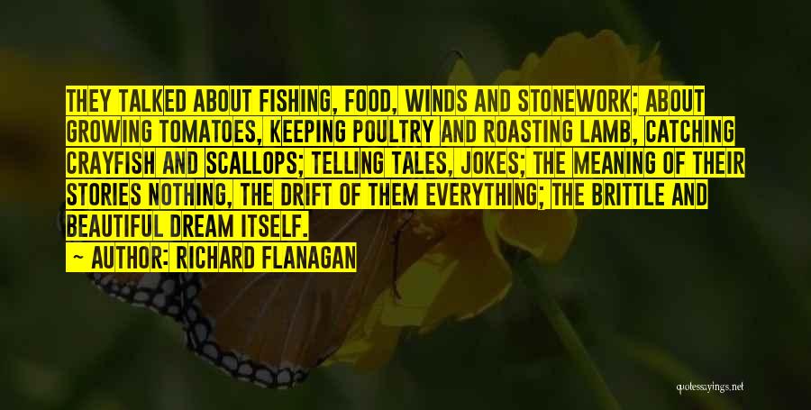 Best Roasting Quotes By Richard Flanagan