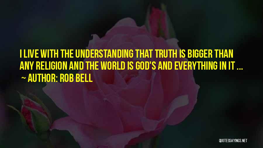 Best Rob Bell Quotes By Rob Bell