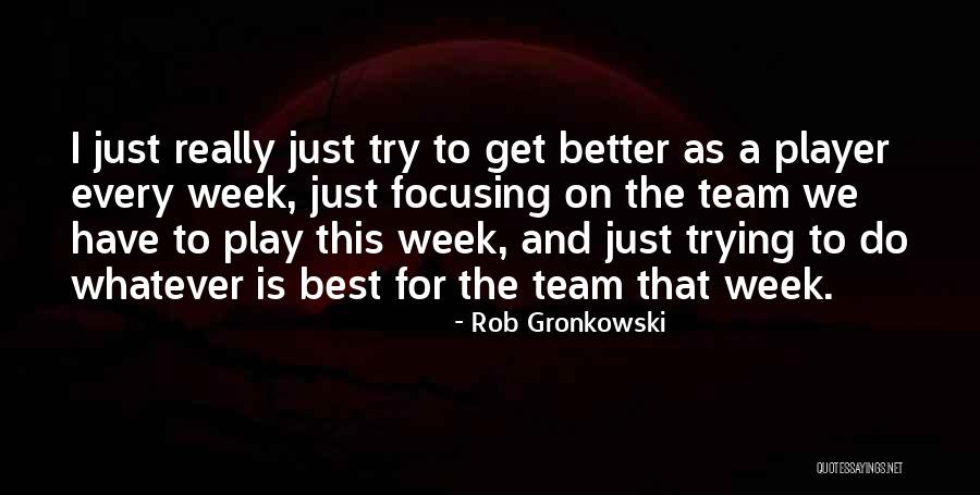 Best Rob Gronkowski Quotes By Rob Gronkowski