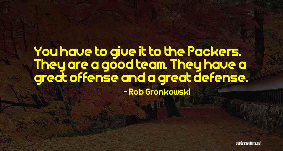 Best Rob Gronkowski Quotes By Rob Gronkowski