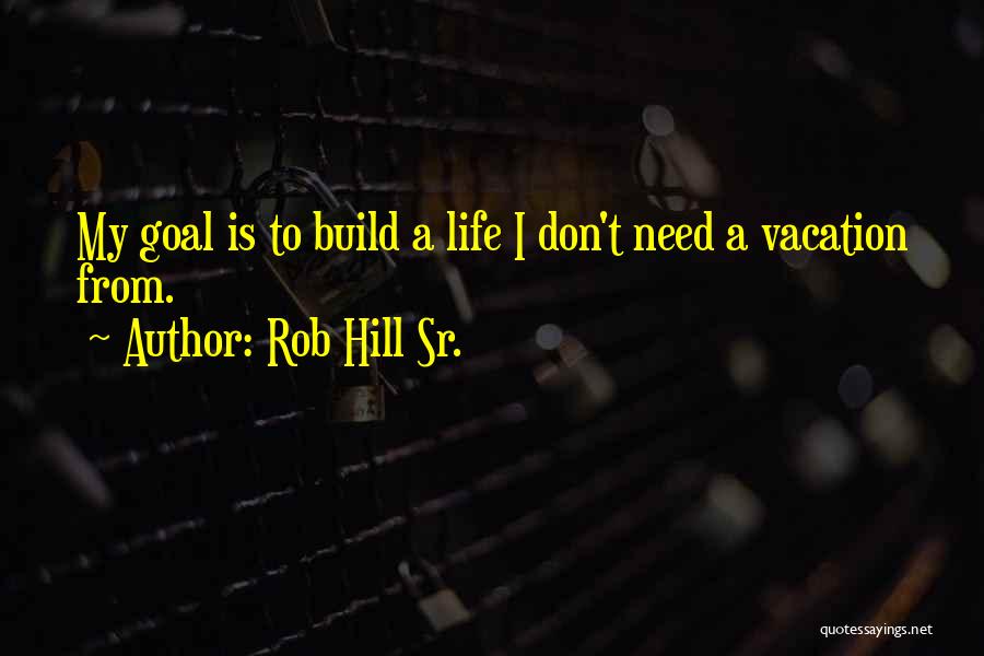 Best Rob Hill Sr Quotes By Rob Hill Sr.