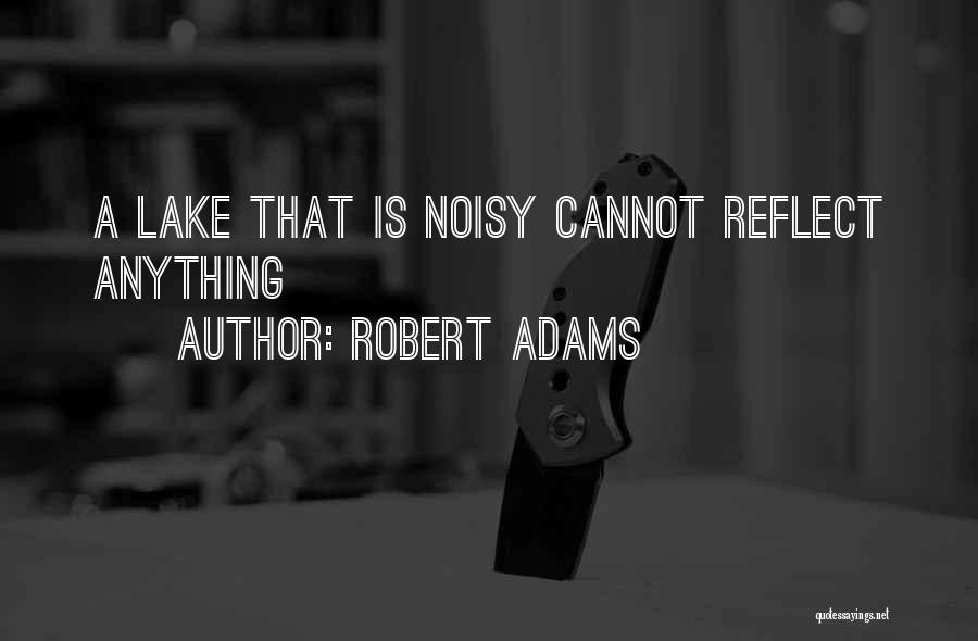 Best Robert Adams Quotes By Robert Adams