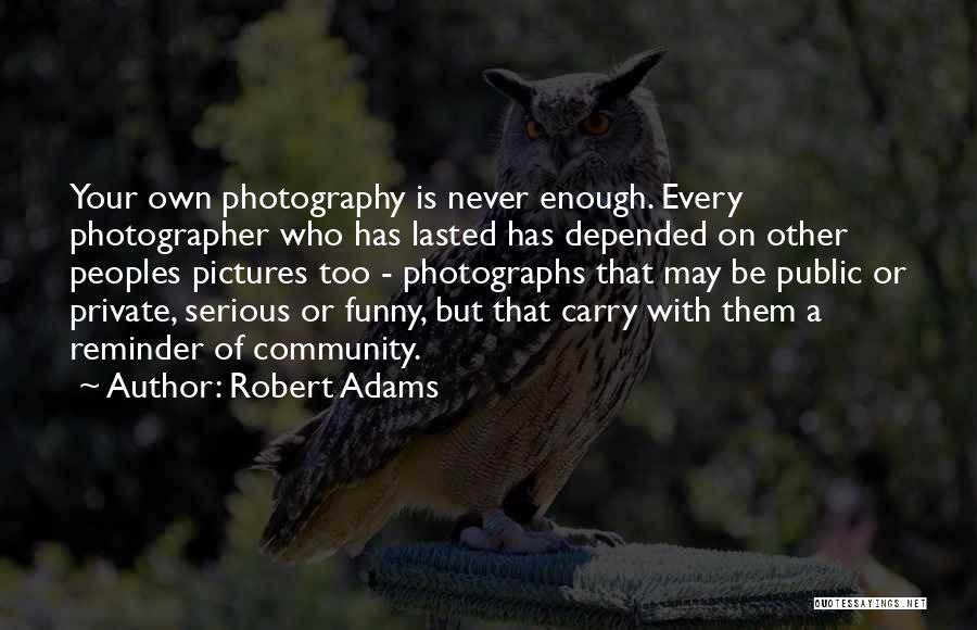 Best Robert Adams Quotes By Robert Adams