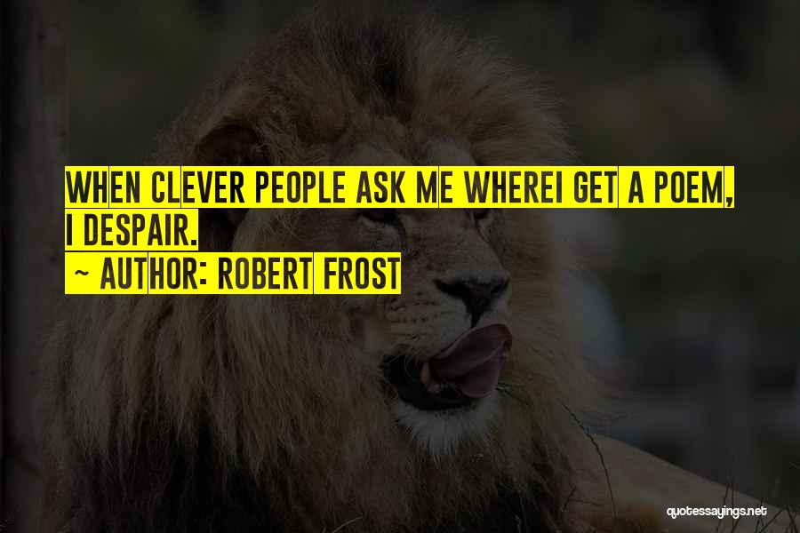 Best Robert Frost Poem Quotes By Robert Frost