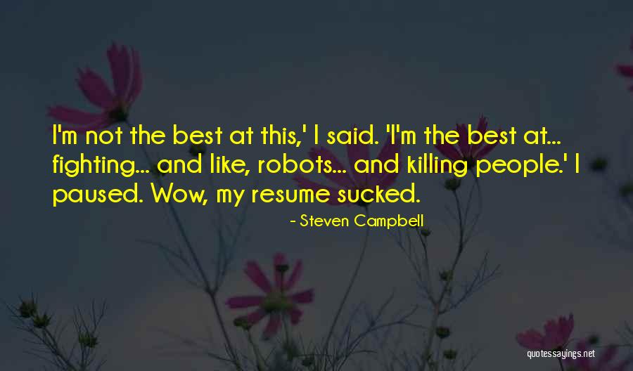 Best Robots Quotes By Steven Campbell Best Robots Quotes By Steven Campbell