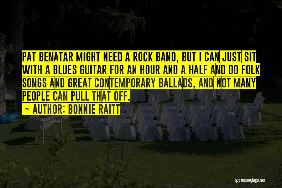 Best Rock Band Quotes By Bonnie Raitt