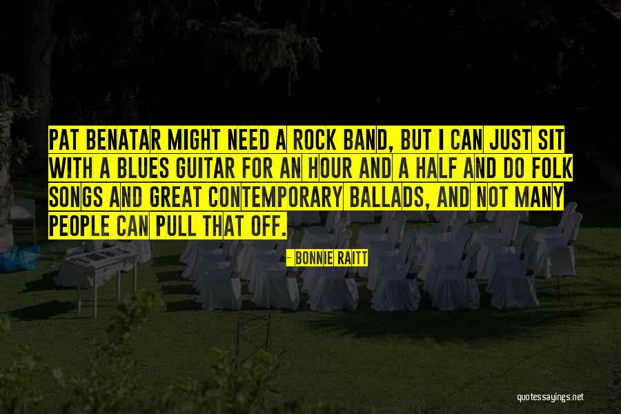 Best Rock Band Quotes By Bonnie Raitt