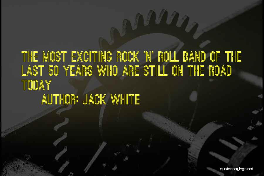 Best Rock Band Quotes By Jack White