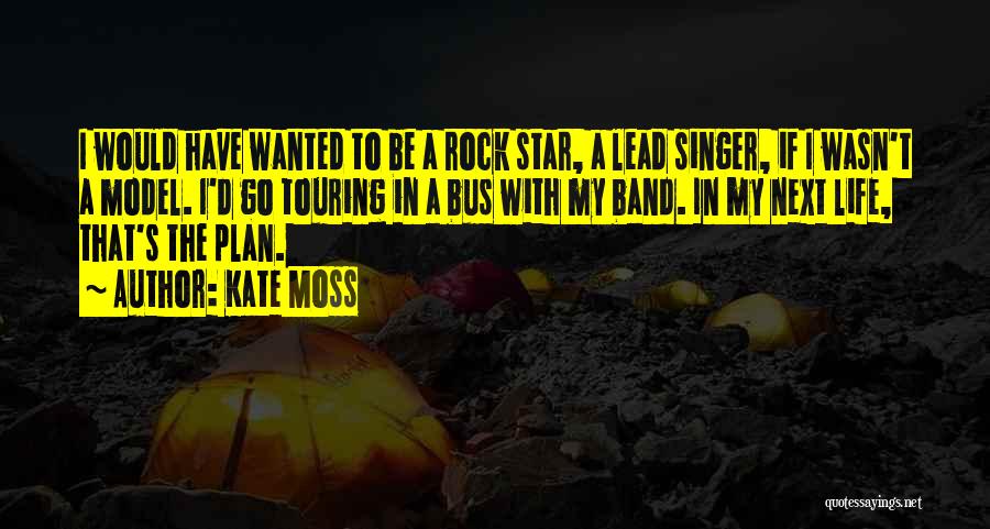 Best Rock Band Quotes By Kate Moss