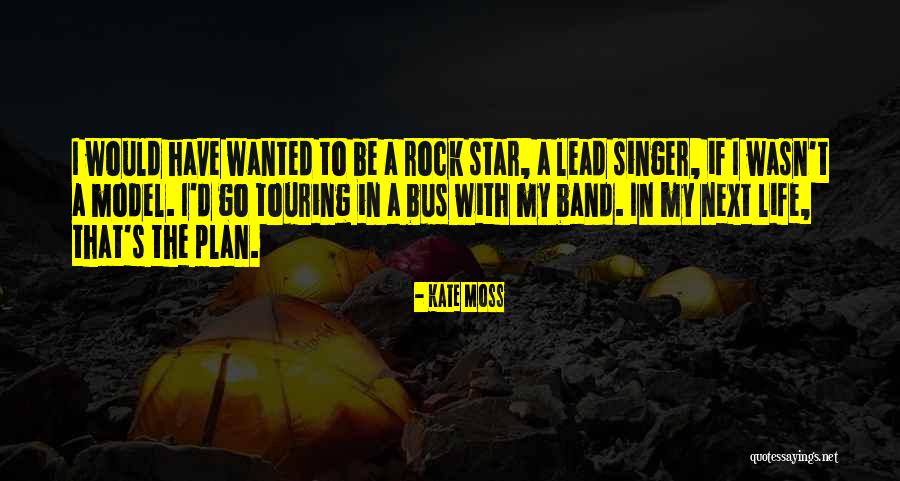 Best Rock Band Quotes By Kate Moss