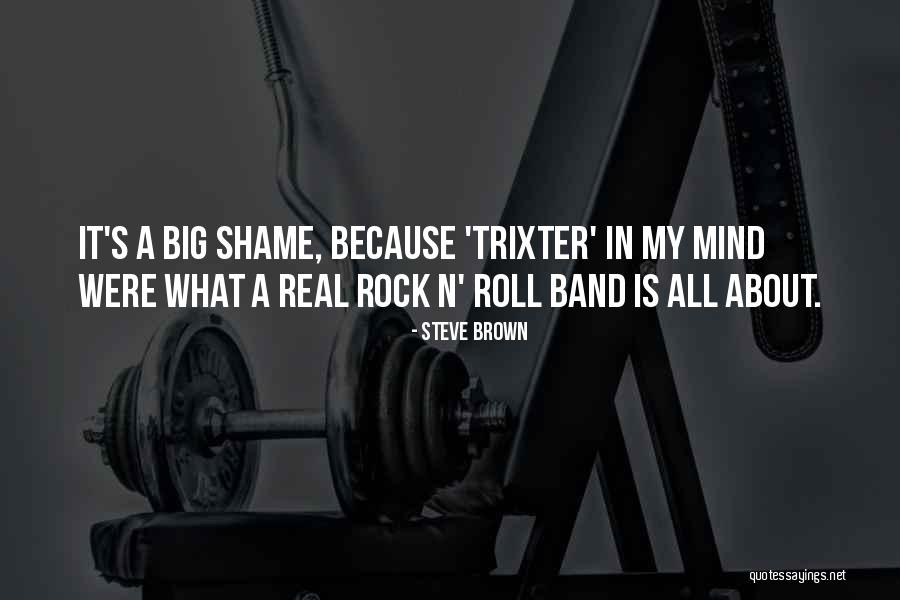 Best Rock Band Quotes By Steve Brown Best Rock Band Quotes By Steve Brown