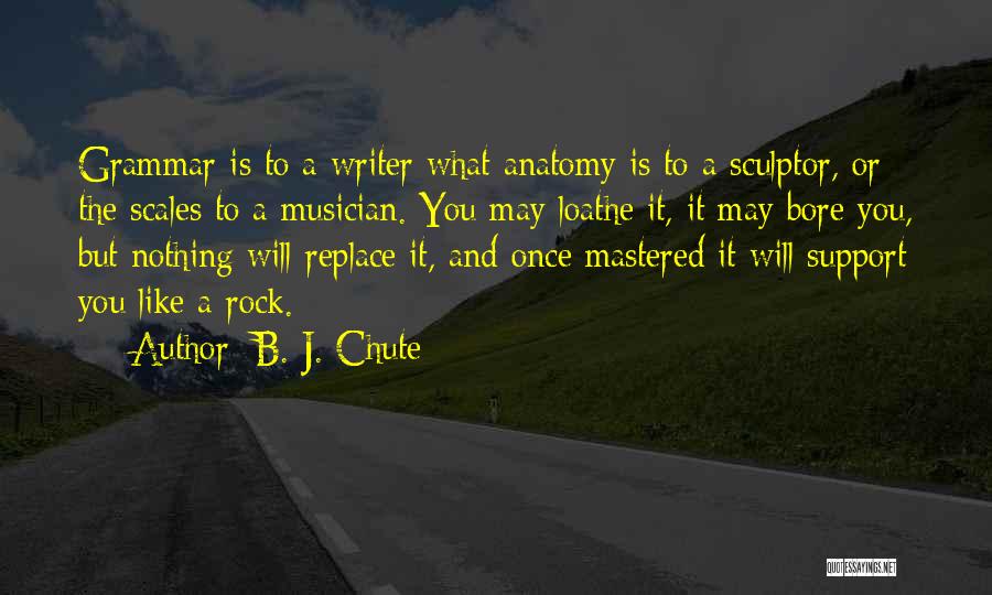 Best Rock Musician Quotes By B. J. Chute