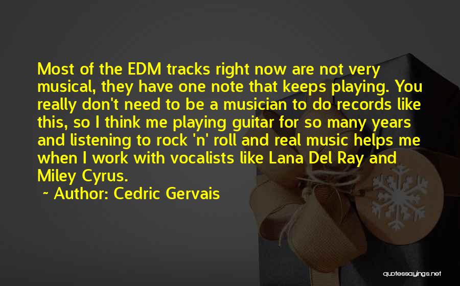 Best Rock Musician Quotes By Cedric Gervais