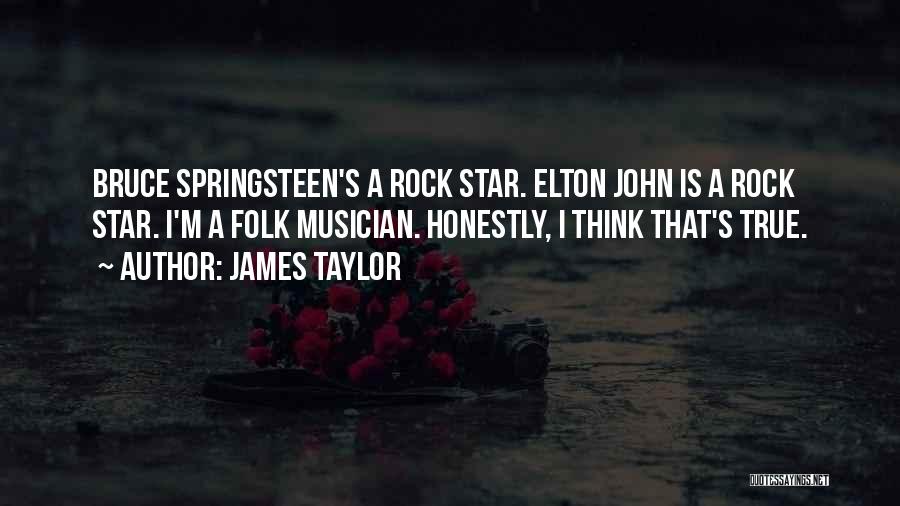 Best Rock Musician Quotes By James Taylor