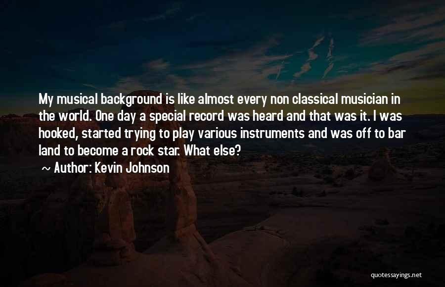 Best Rock Musician Quotes By Kevin Johnson