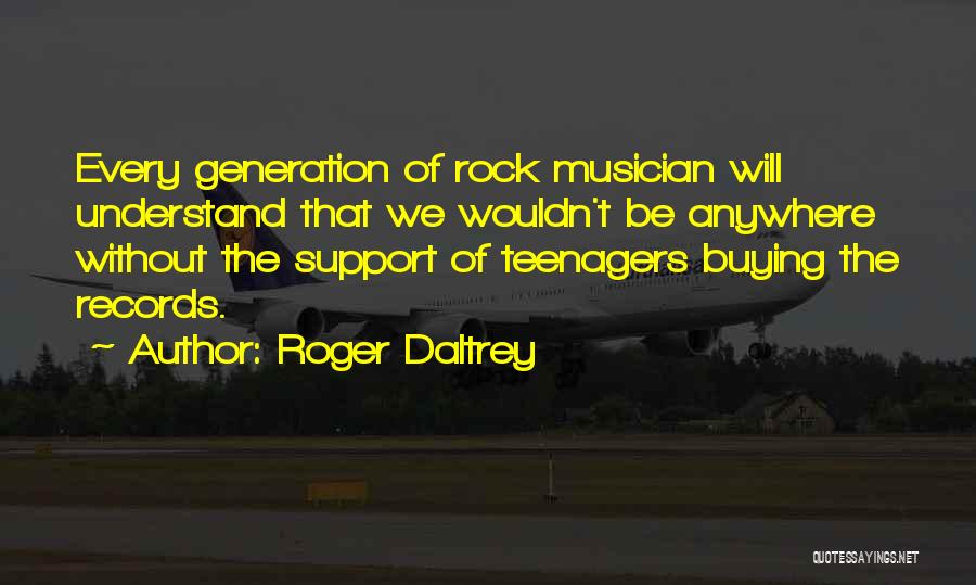 Best Rock Musician Quotes By Roger Daltrey