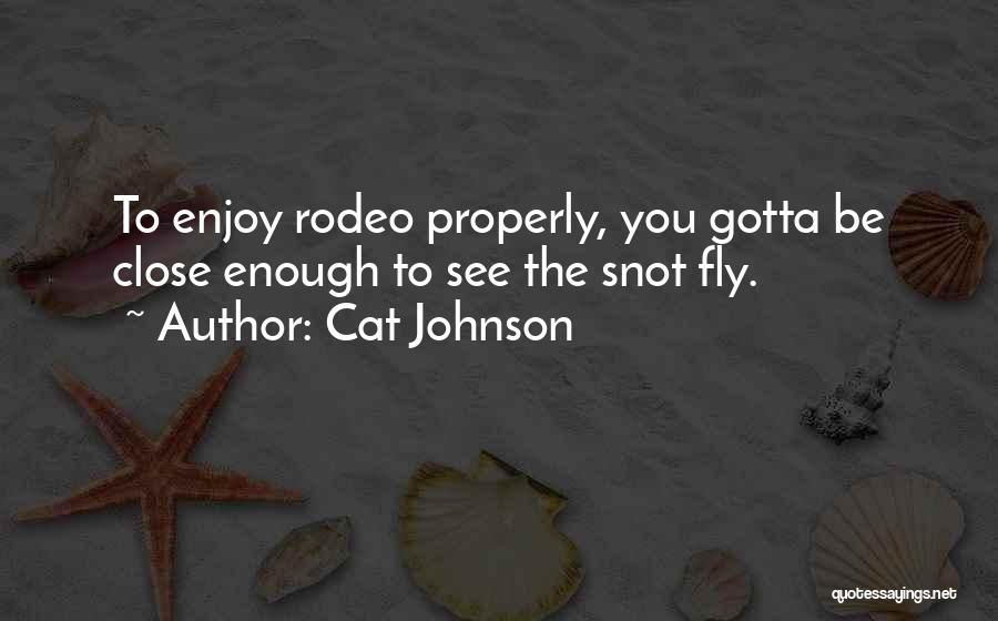Best Rodeo Quotes By Cat Johnson Best Rodeo Quotes By Cat Johnson