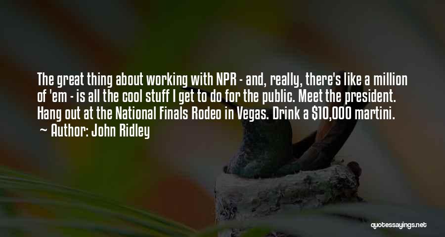 Best Rodeo Quotes By John Ridley