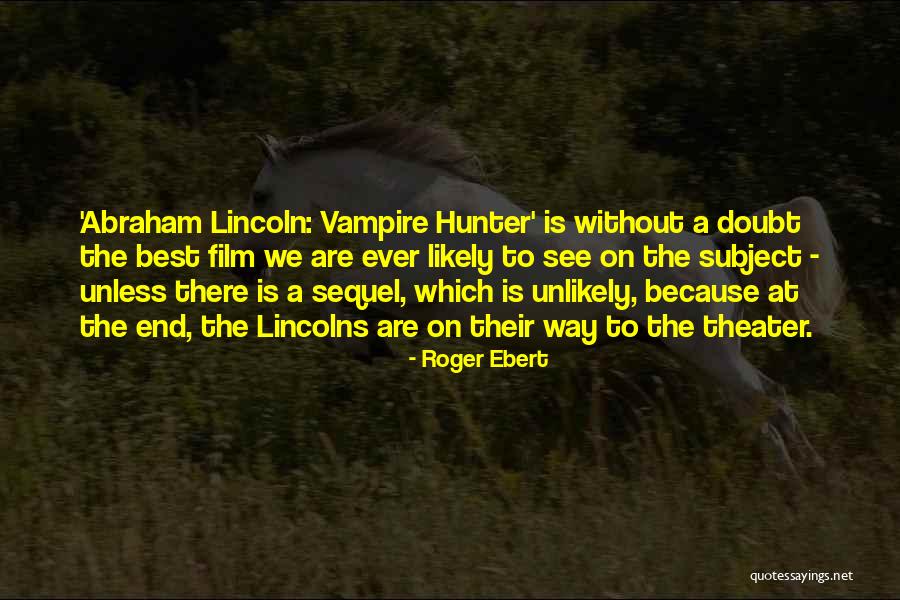 Best Roger Ebert Quotes By Roger Ebert Best Roger Ebert Quotes By Roger Ebert