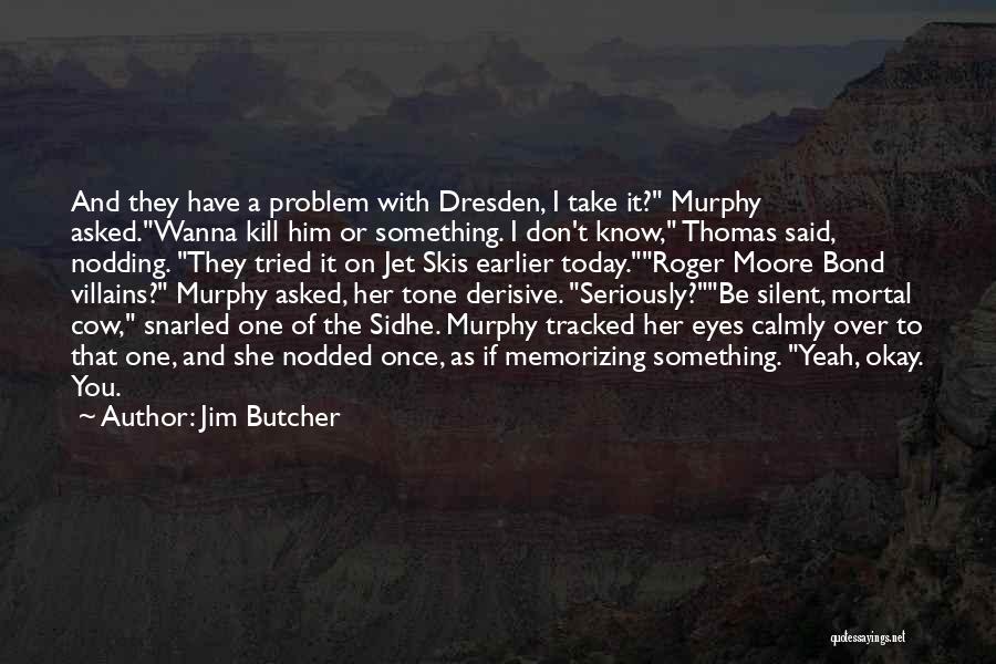 Best Roger Moore Quotes By Jim Butcher