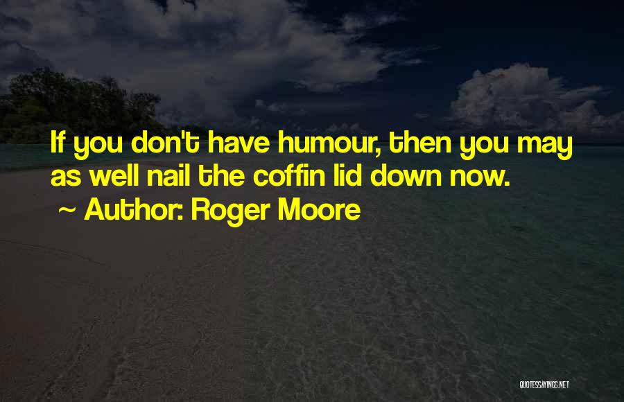Best Roger Moore Quotes By Roger Moore