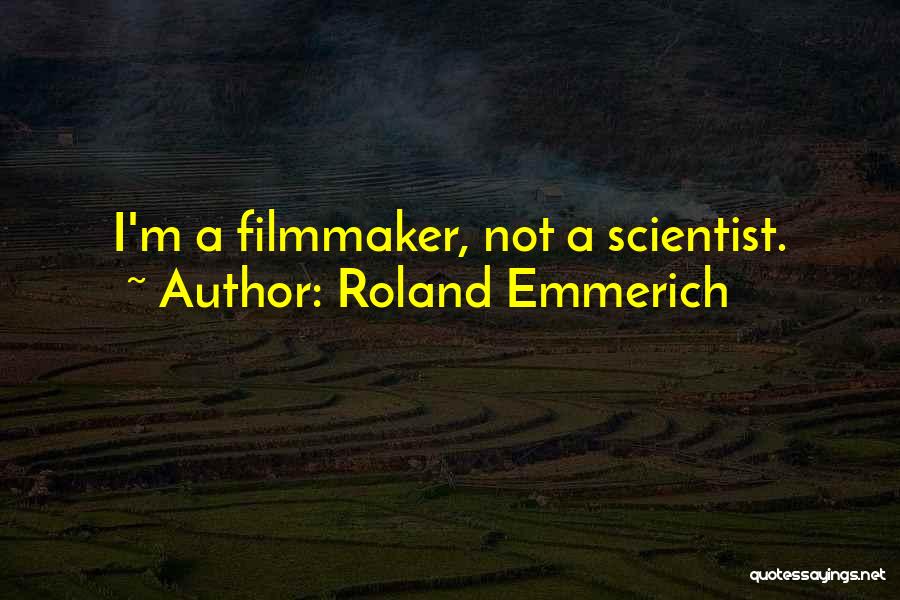 Best Roland Quotes By Roland Emmerich