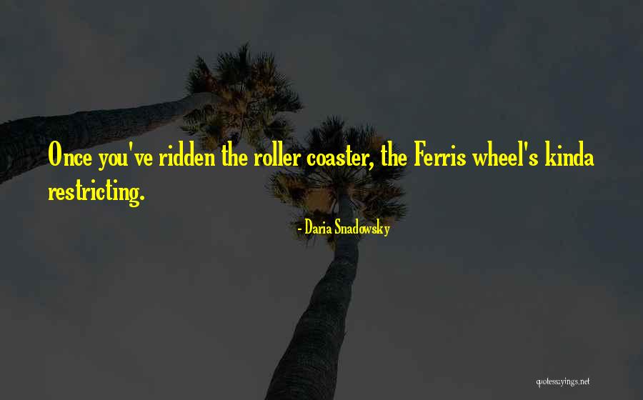 Best Roller Coaster Quotes By Daria Snadowsky Best Roller Coaster Quotes By Daria Snadowsky