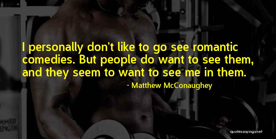 Best Romantic Comedies Quotes By Matthew McConaughey Best Romantic Comedies Quotes By Matthew McConaughey