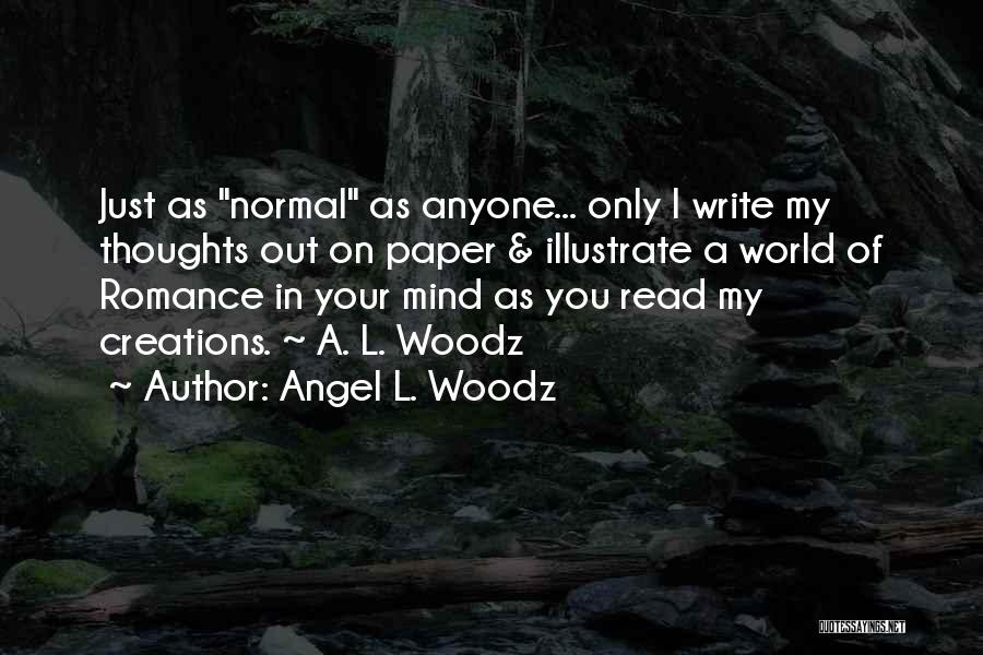 Best Romantic Novels Quotes By Angel L. Woodz