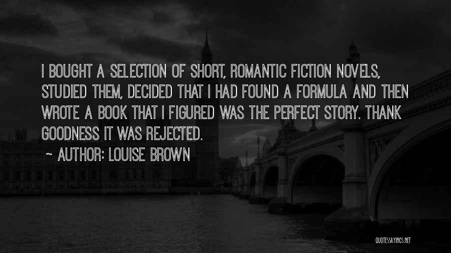 Best Romantic Novels Quotes By Louise Brown