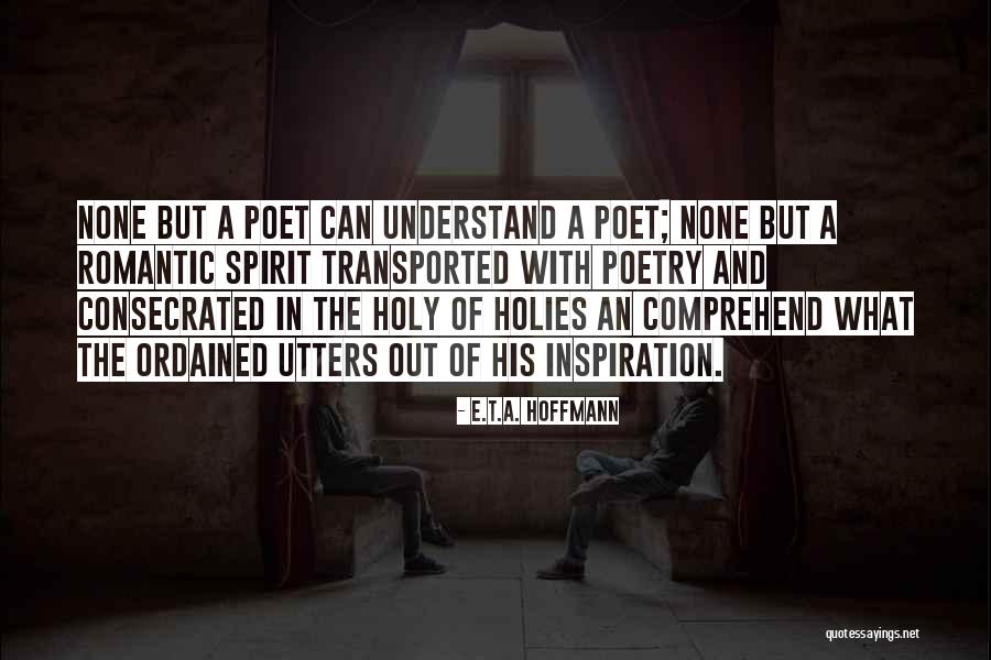 Best Romantic Poet Quotes By E.T.A. Hoffmann Best Romantic Poet Quotes By E.T.A. Hoffmann