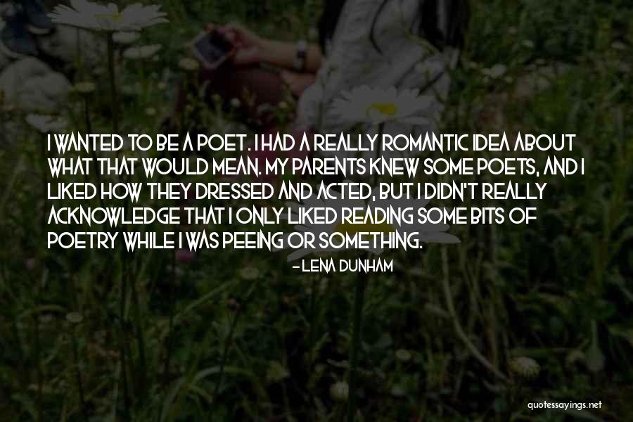 Best Romantic Poet Quotes By Lena Dunham Best Romantic Poet Quotes By Lena Dunham