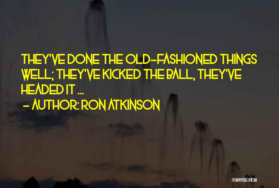 Best Ron Atkinson Quotes By Ron Atkinson