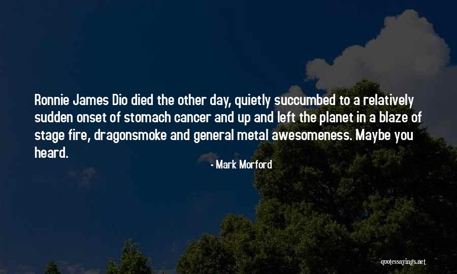 Best Ronnie James Dio Quotes By Mark Morford Best Ronnie James Dio Quotes By Mark Morford